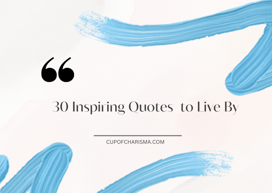 30 Inspiring Quotes to Live By